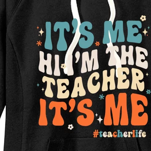 Its Me Hi Im The Teacher Its Me Funny Groovy Cool Gift Women's Fleece Hoodie