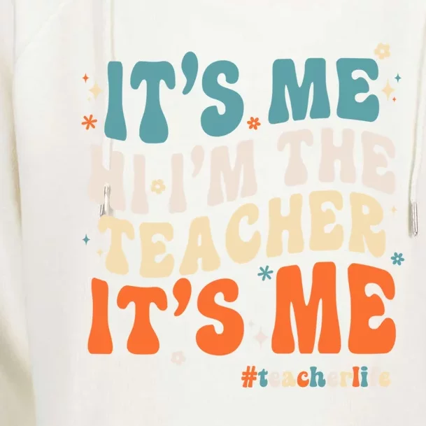 Its Me Hi Im The Teacher Its Me Funny Groovy Cool Gift Womens Funnel Neck Pullover Hood