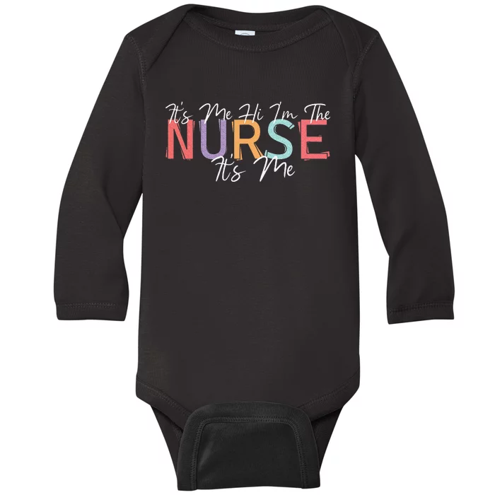 Its Me Hi I'm The Nurse RN ER NICU Nursing Baby Long Sleeve Bodysuit