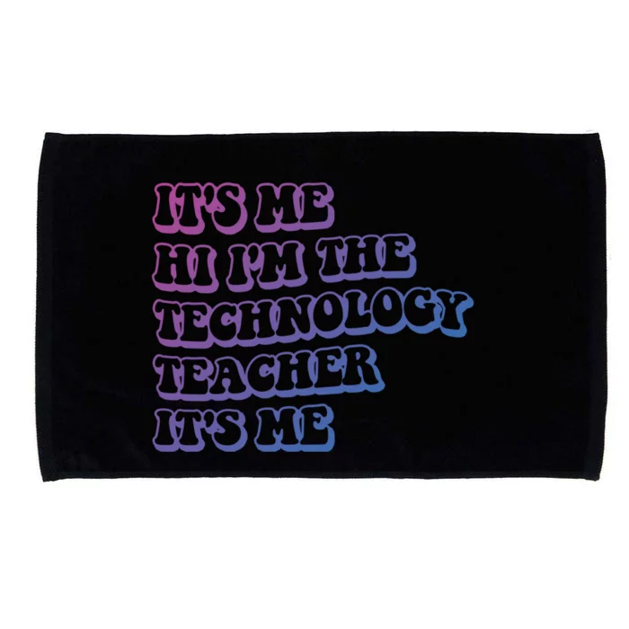 It’S Me Hi I’M The Technology Teacher It’S Me Funny Teacher Great Gift Microfiber Hand Towel