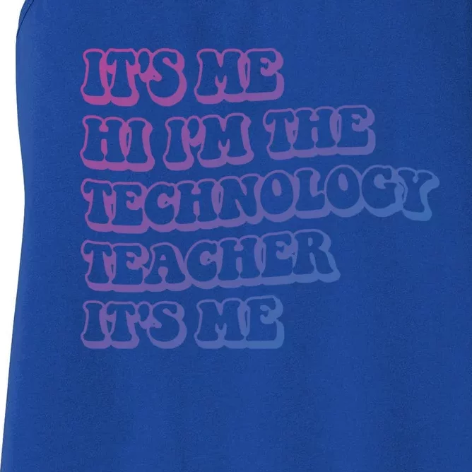 It’S Me Hi I’M The Technology Teacher It’S Me Funny Teacher Great Gift Women's Racerback Tank