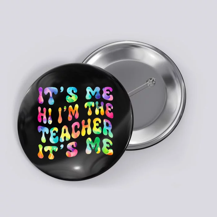 It’s Me Hi I’m The teacher It’s Me Groovy Tie Dye Style Button