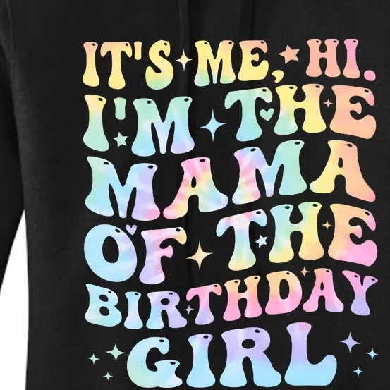 ItS Me Hi IM Me Mama Of Birthday Girl Women's Pullover Hoodie