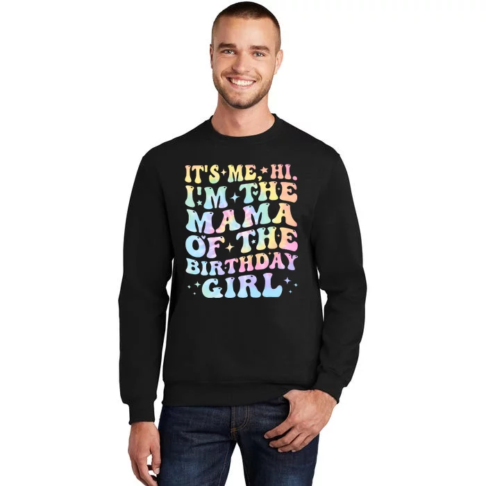 ItS Me Hi IM Me Mama Of Birthday Girl Tall Sweatshirt