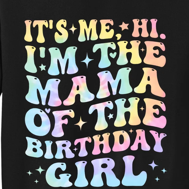 ItS Me Hi IM Me Mama Of Birthday Girl Tall Sweatshirt