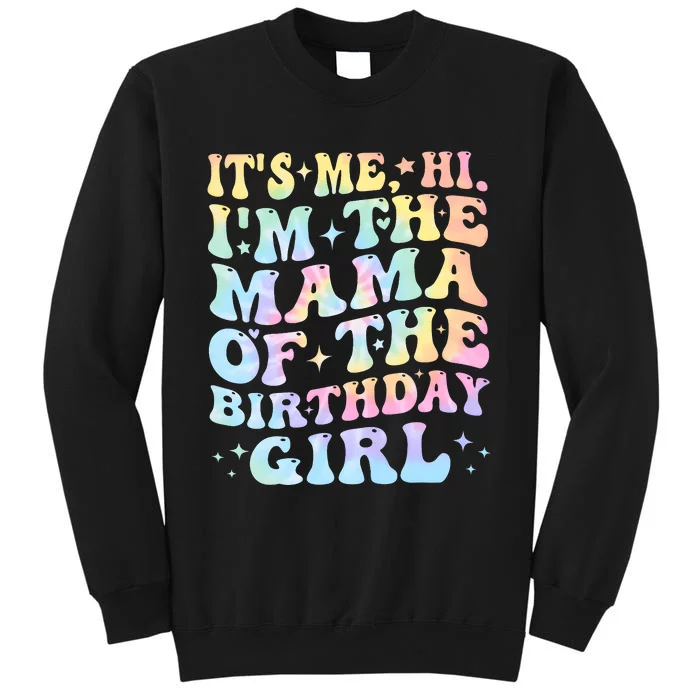 ItS Me Hi IM Me Mama Of Birthday Girl Tall Sweatshirt