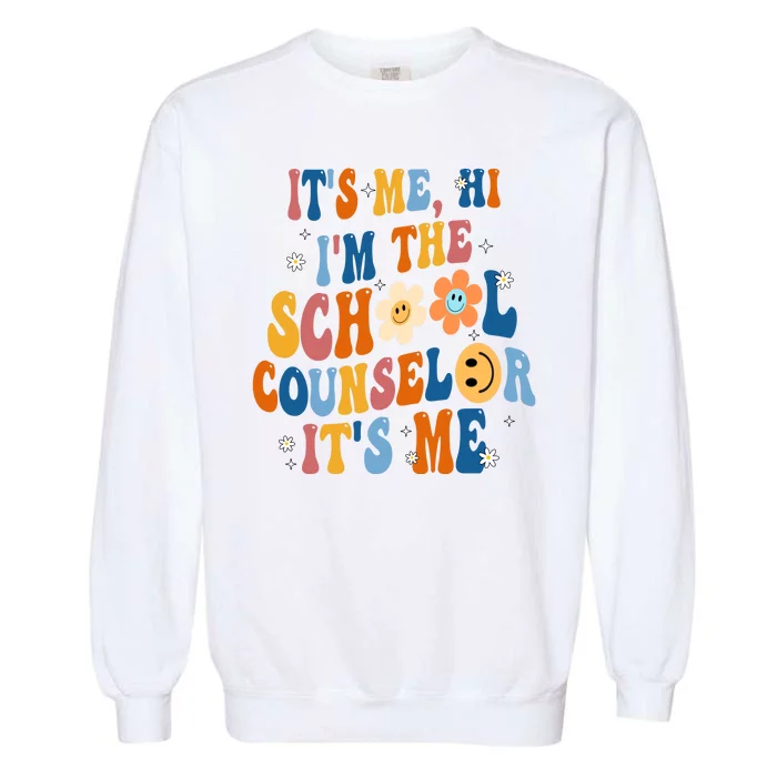 Its Me Hi Im The School Counselor Back To School Garment-Dyed Sweatshirt