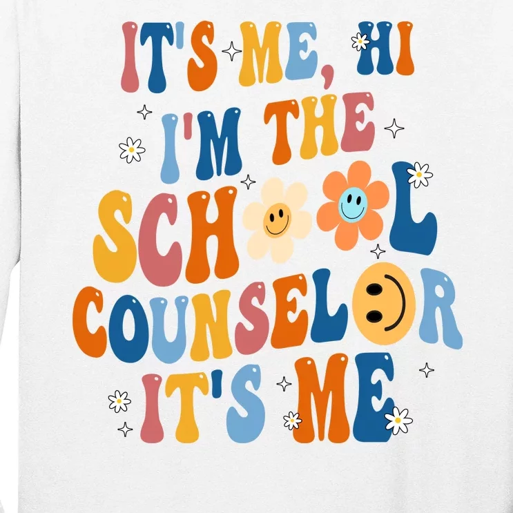 Its Me Hi Im The School Counselor Back To School Long Sleeve Shirt