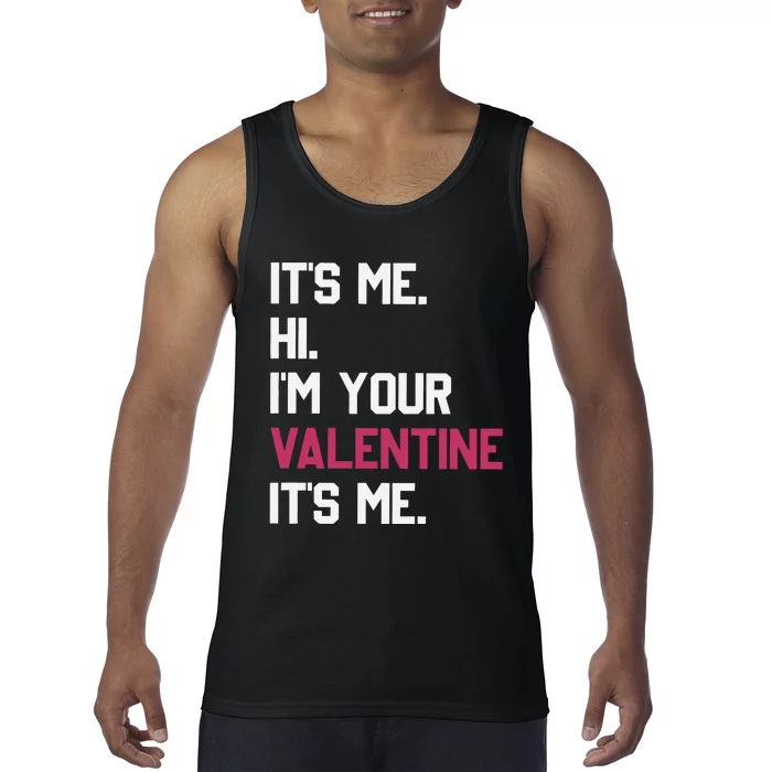 Its Me Hi Im Your Valentine Its Me Tank Top