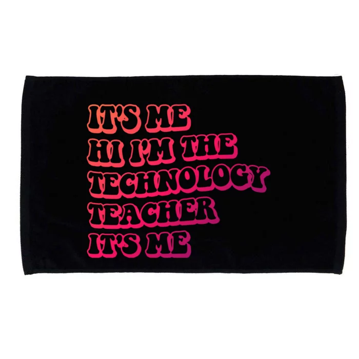 It’S Me Hi I’M The Technology Teacher It’S Me Funny Teacher Great Gift Microfiber Hand Towel