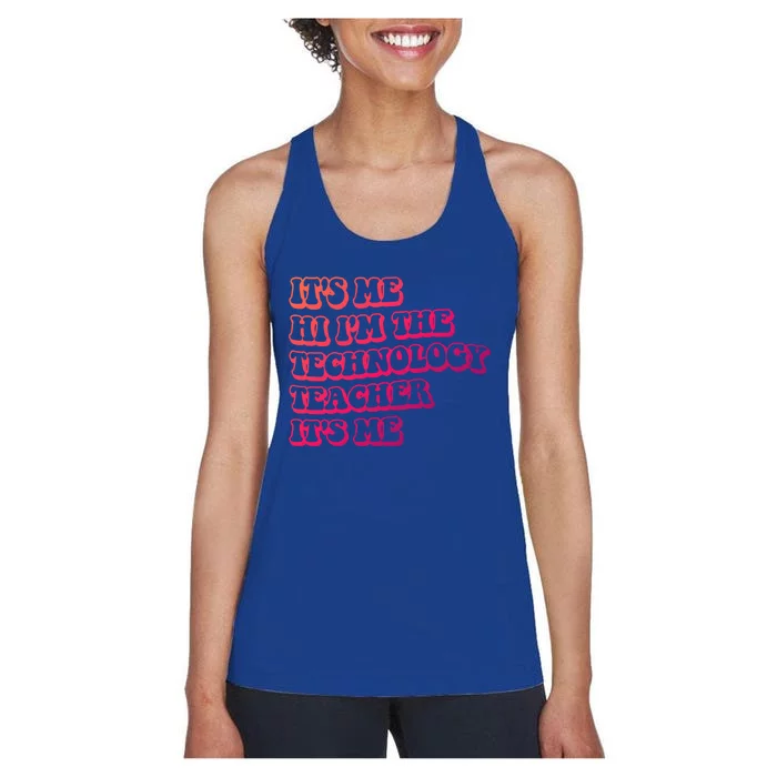 It’S Me Hi I’M The Technology Teacher It’S Me Funny Teacher Great Gift Women's Racerback Tank