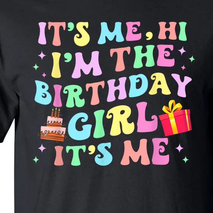 Its Me Hi Im The Birthday Girl Its Me Birthday Party Tall T-Shirt