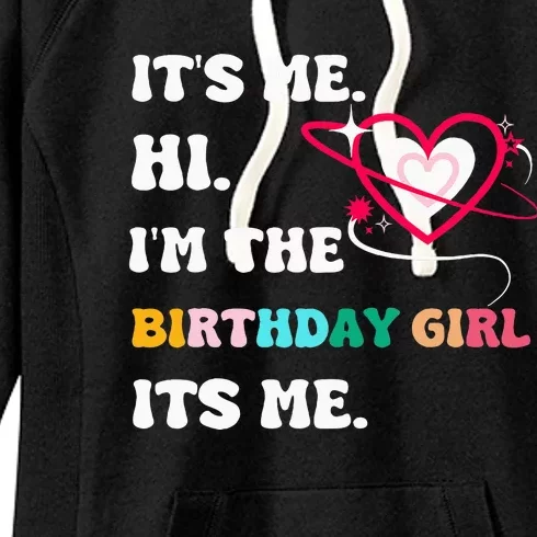 Its Me Hi Im The Birthday Girl ItS Mebirthday Girl Women's Fleece Hoodie