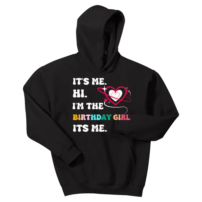 Its Me Hi Im The Birthday Girl ItS Mebirthday Girl Kids Hoodie