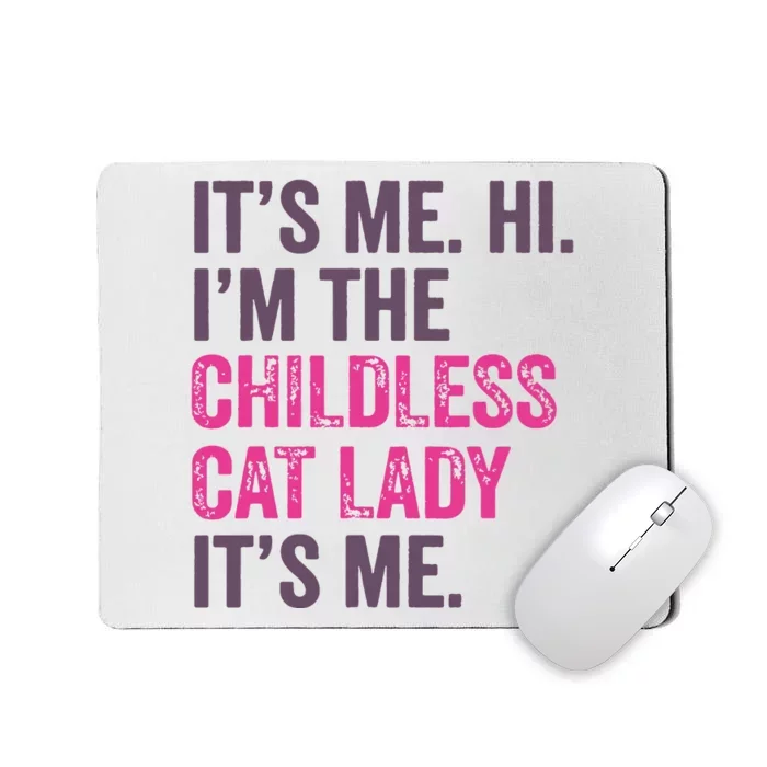 Its Me Hi IM The Childless Cat Lady ItS Me Mousepad