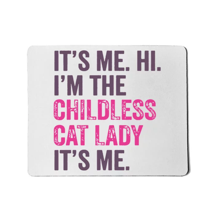 Its Me Hi IM The Childless Cat Lady ItS Me Mousepad