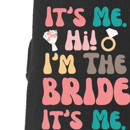 Its Me Hi Im The Bride Its Me Bachelorette Doggie 3-End Fleece Hoodie