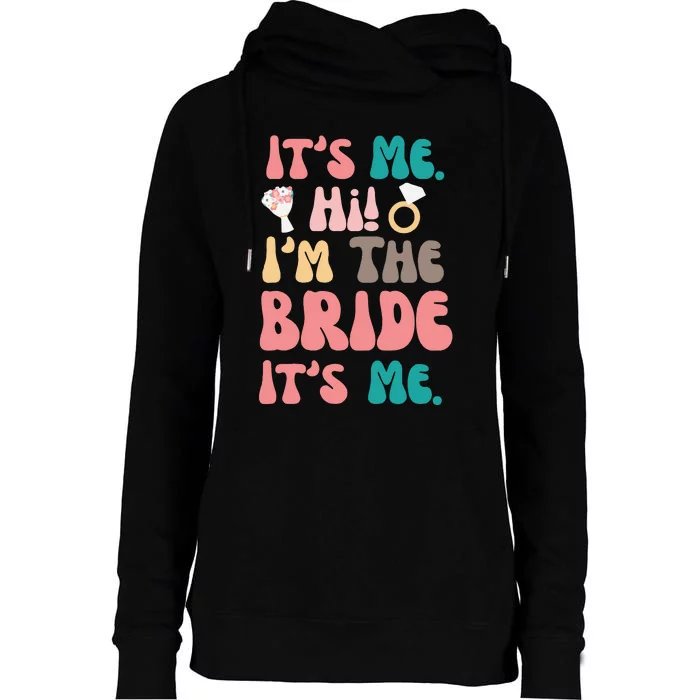 Its Me Hi Im The Bride Its Me Bachelorette Womens Funnel Neck Pullover Hood