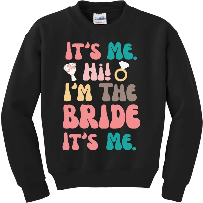 Its Me Hi Im The Bride Its Me Bachelorette Kids Sweatshirt