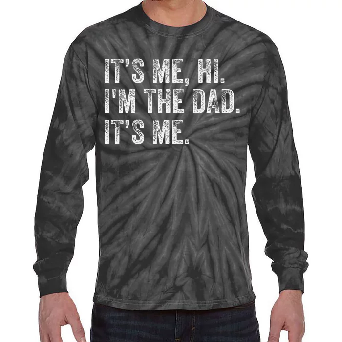 It's Me Hi I'm The Dad It's Me Funny For Dad Father's Day Tie-Dye Long Sleeve Shirt