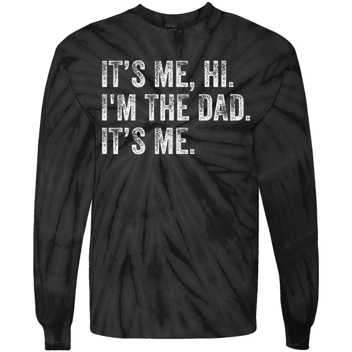 It's Me Hi I'm The Dad It's Me Funny For Dad Father's Day Tie-Dye Long Sleeve Shirt