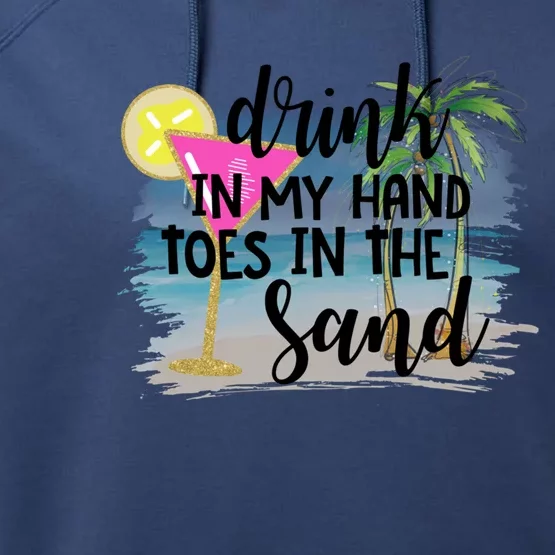 In My Hand Toes In The Sand Summer Vibes Beach Vacay Gift Performance Fleece Hoodie