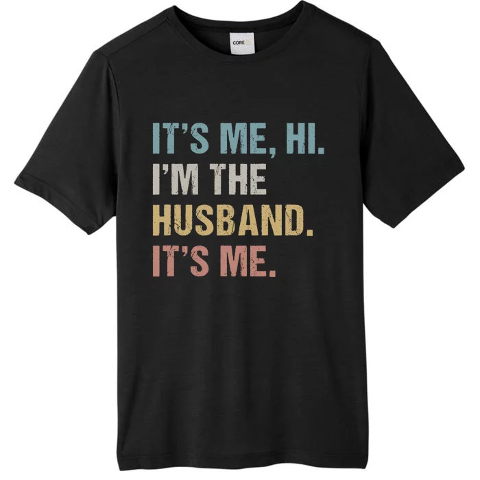 Its Me Hi Im The Husband Its Me For Dad Husband ChromaSoft Performance T-Shirt