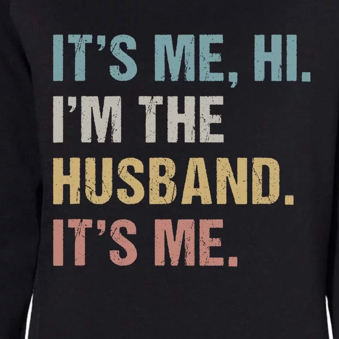 Its Me Hi Im The Husband Its Me For Dad Husband Womens California Wash Sweatshirt