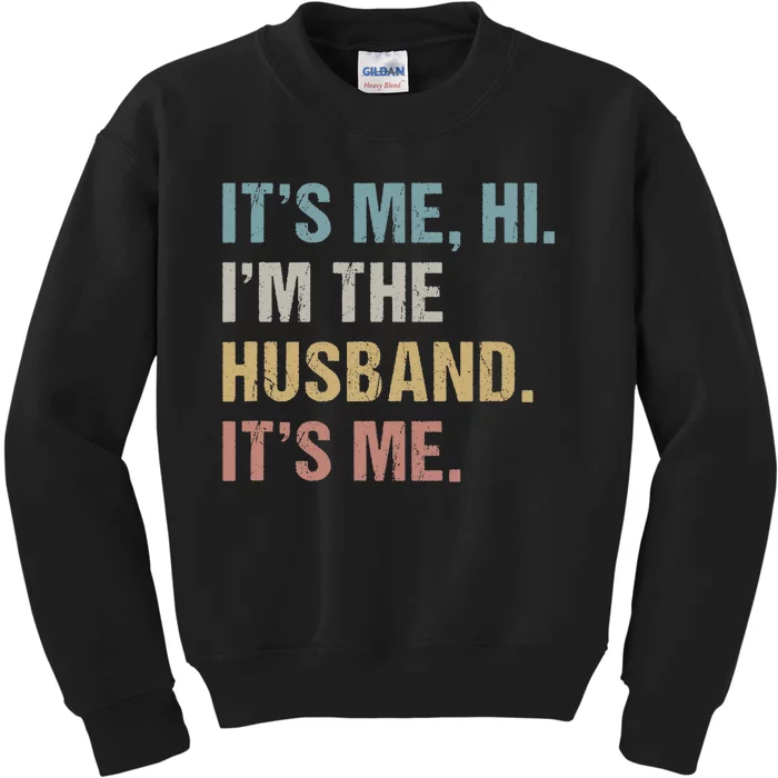 Its Me Hi Im The Husband Its Me For Dad Husband Kids Sweatshirt