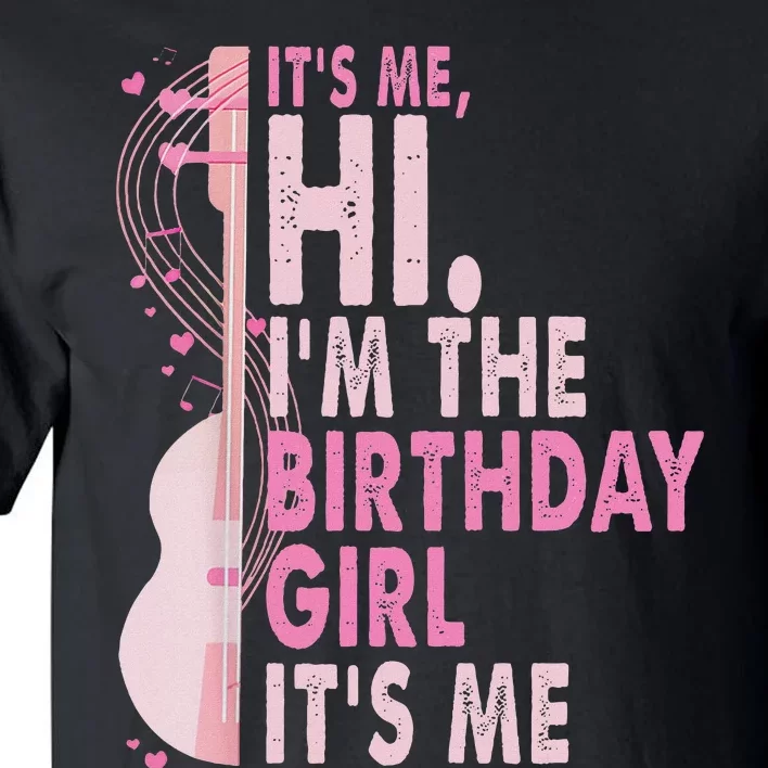 ItS Me Hi IM The Birthday Girl Fun Celebration Tall T-Shirt