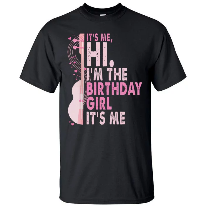 ItS Me Hi IM The Birthday Girl Fun Celebration Tall T-Shirt