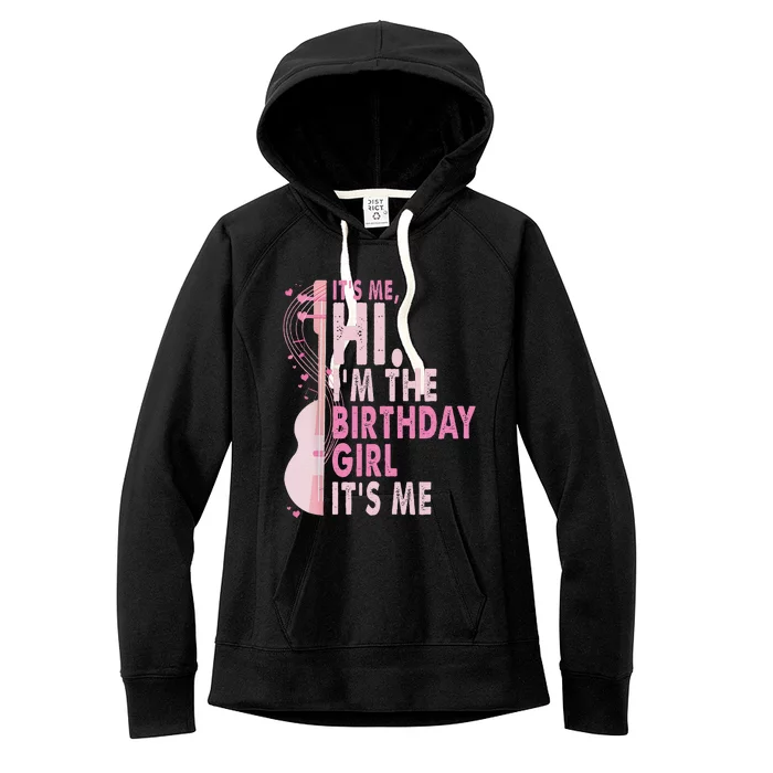 ItS Me Hi IM The Birthday Girl Fun Celebration Women's Fleece Hoodie