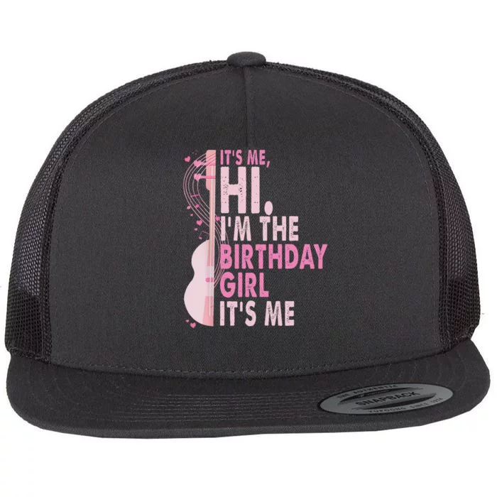 ItS Me Hi IM The Birthday Girl Fun Celebration Flat Bill Trucker Hat