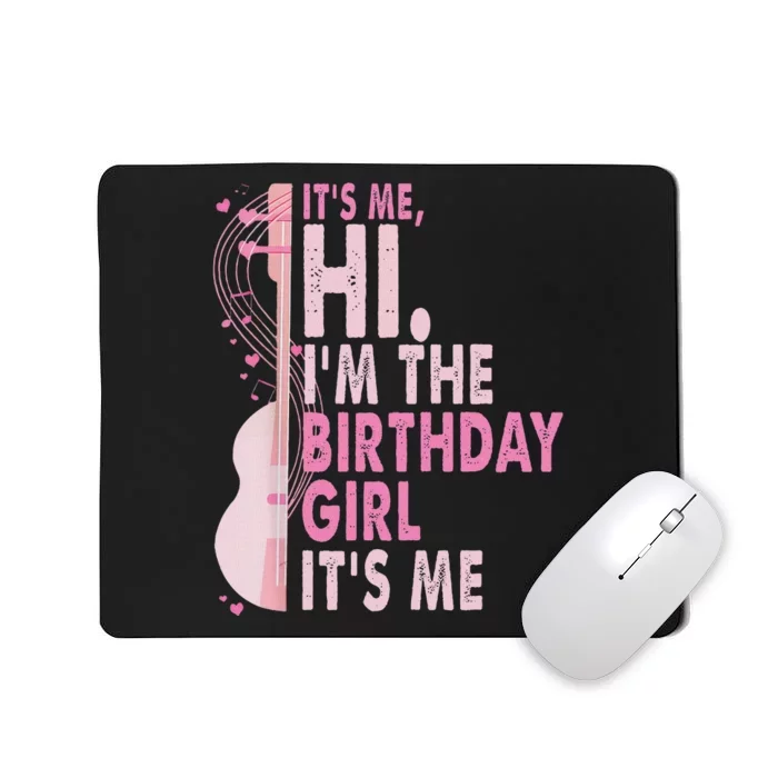 ItS Me Hi IM The Birthday Girl Fun Celebration Mousepad