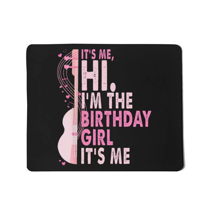 ItS Me Hi IM The Birthday Girl Fun Celebration Mousepad