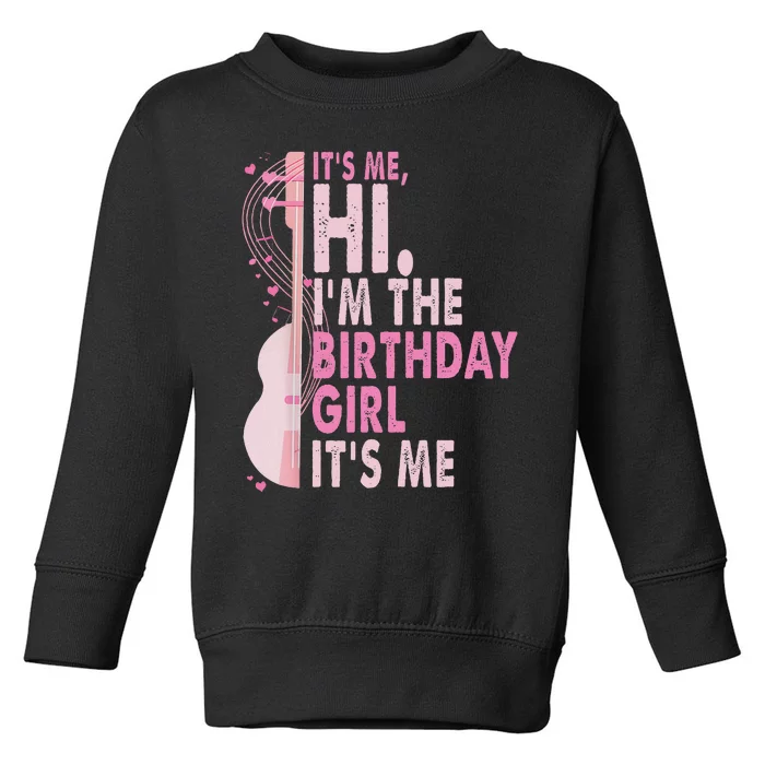 ItS Me Hi IM The Birthday Girl Fun Celebration Toddler Sweatshirt