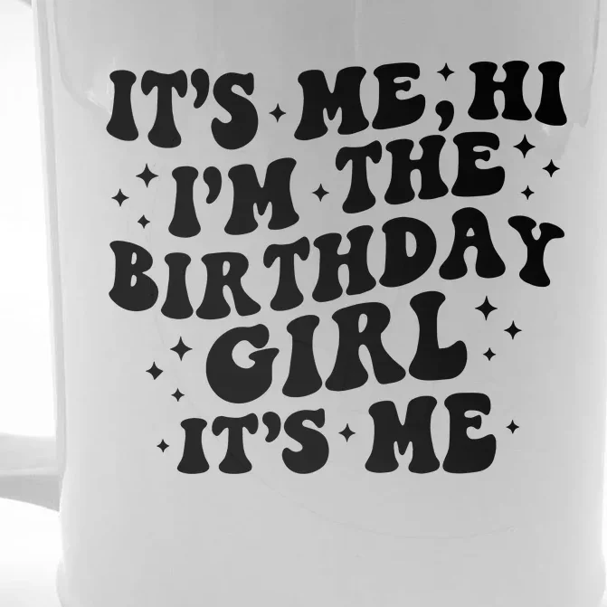 Its Me Hi Im The Birthday Girl Its Me Front & Back Beer Stein