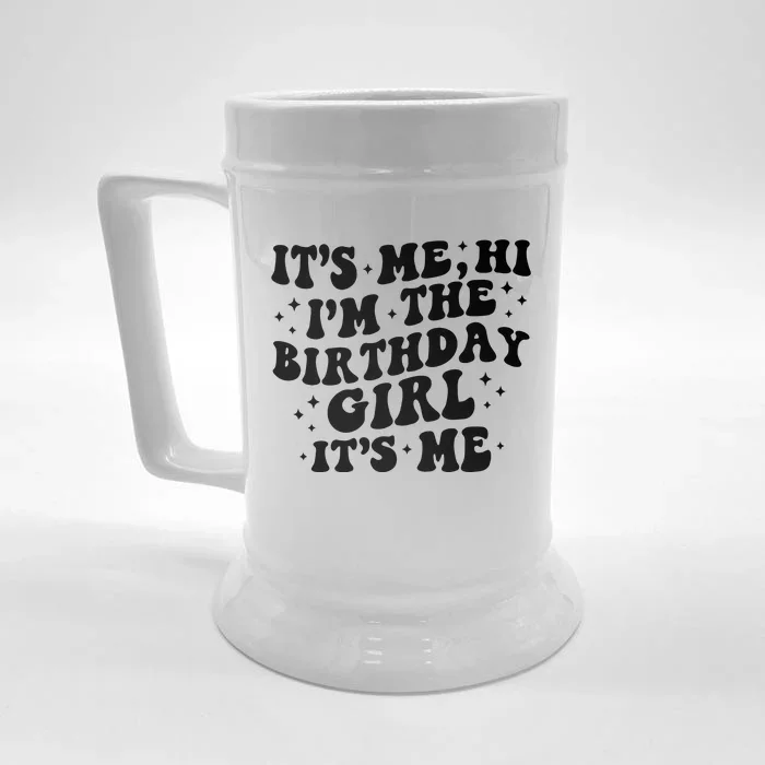 Its Me Hi Im The Birthday Girl Its Me Front & Back Beer Stein