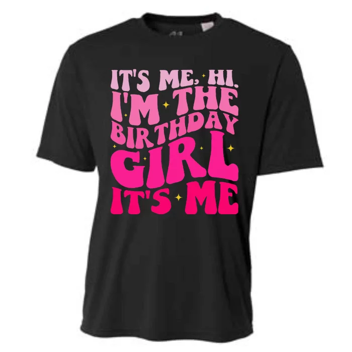 Its Me Hi Im The Birthday Girl Cooling Performance Crew T-Shirt