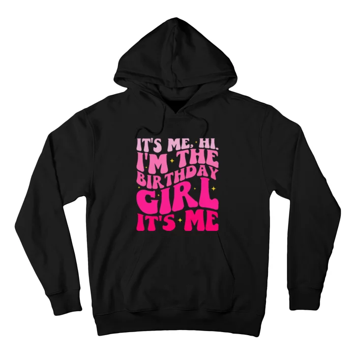 Its Me Hi Im The Birthday Girl Hoodie