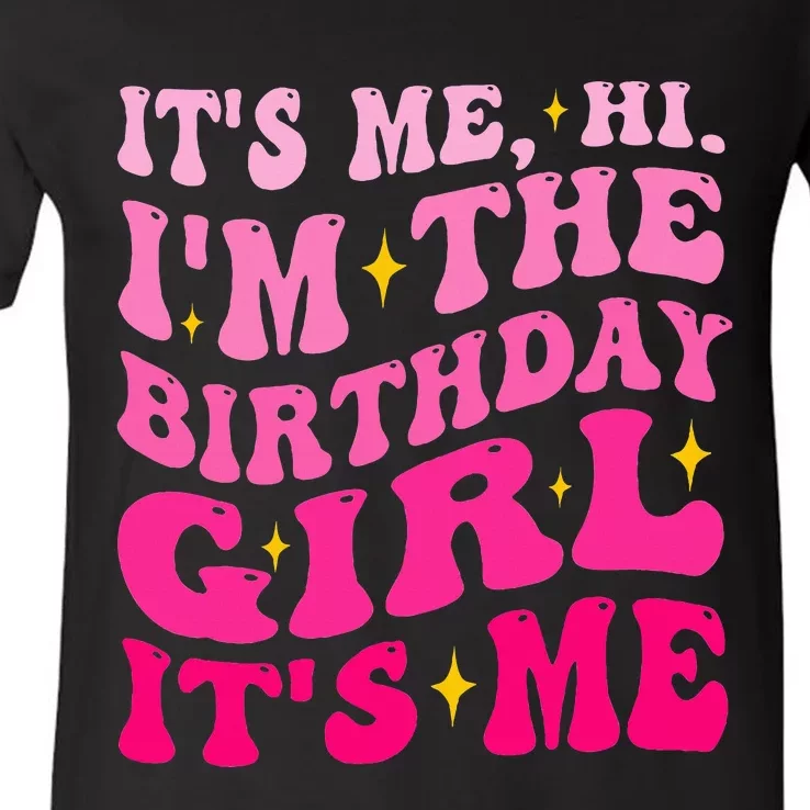 Its Me Hi IM The Birthday Girl Its Me Birthday Party V-Neck T-Shirt