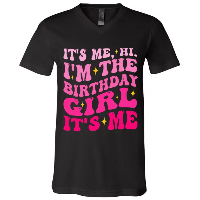 Its Me Hi IM The Birthday Girl Its Me Birthday Party V-Neck T-Shirt