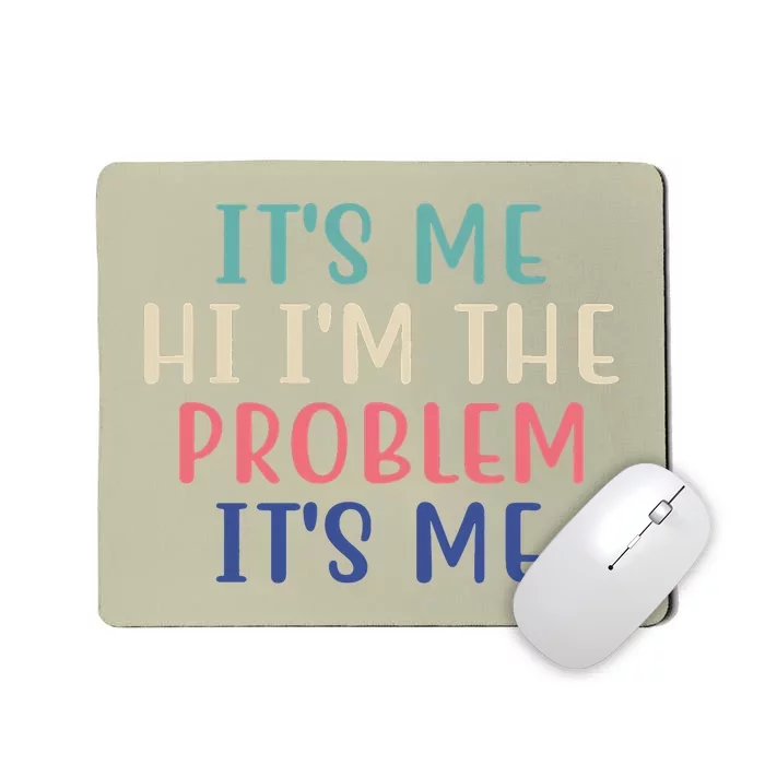 It's Me Hi I'm The Problem It's Me Taylor Lover Anti Hero Mousepad