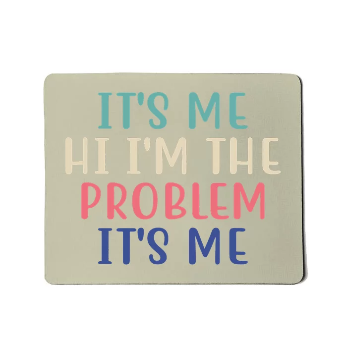 It's Me Hi I'm The Problem It's Me Taylor Lover Anti Hero Mousepad