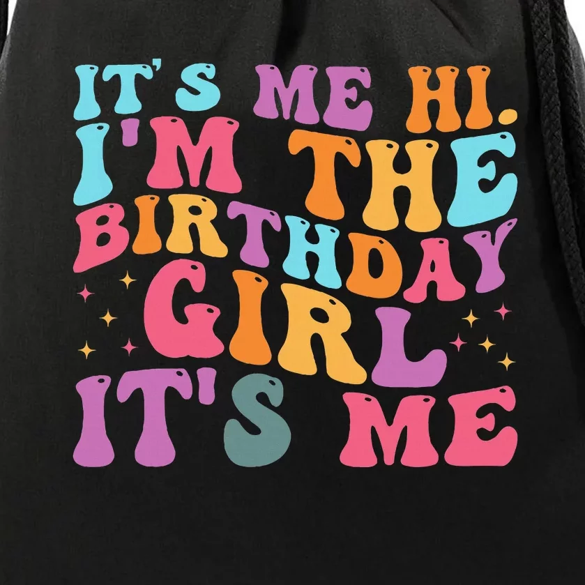 Its Me Hi IM The Birthday Girl Its Me Birthday Party Drawstring Bag