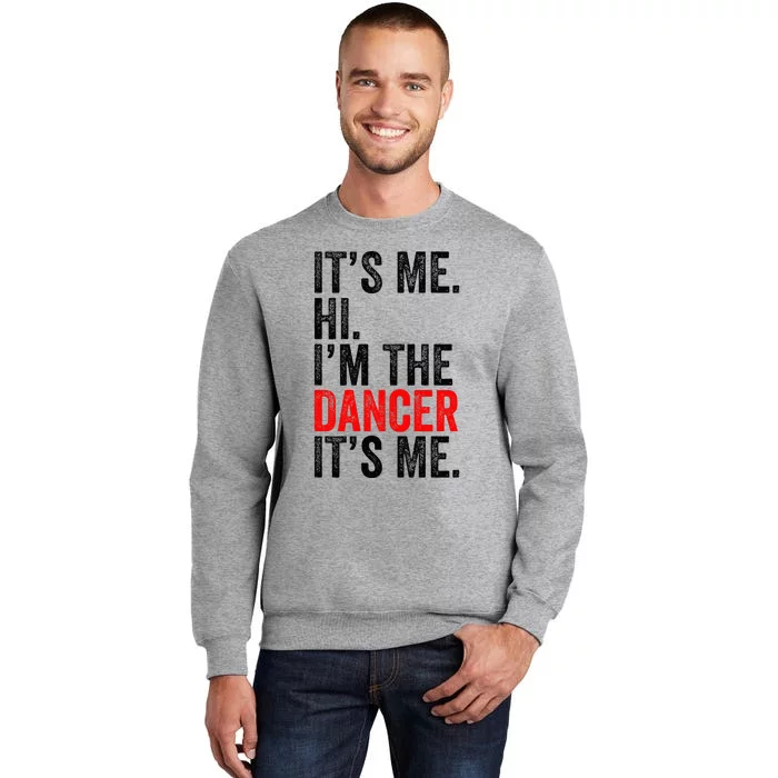 ItS Me Hi IM The Dancer ItS Me Retro Tall Sweatshirt