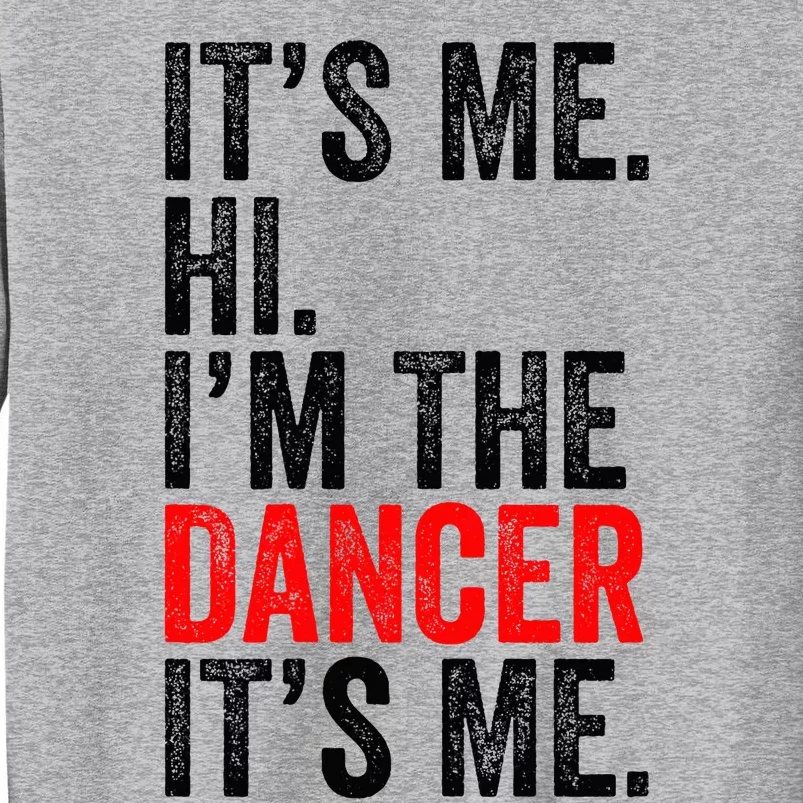 ItS Me Hi IM The Dancer ItS Me Retro Tall Sweatshirt