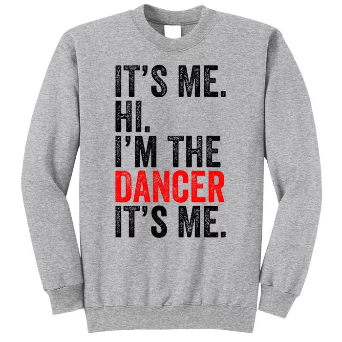 ItS Me Hi IM The Dancer ItS Me Retro Tall Sweatshirt