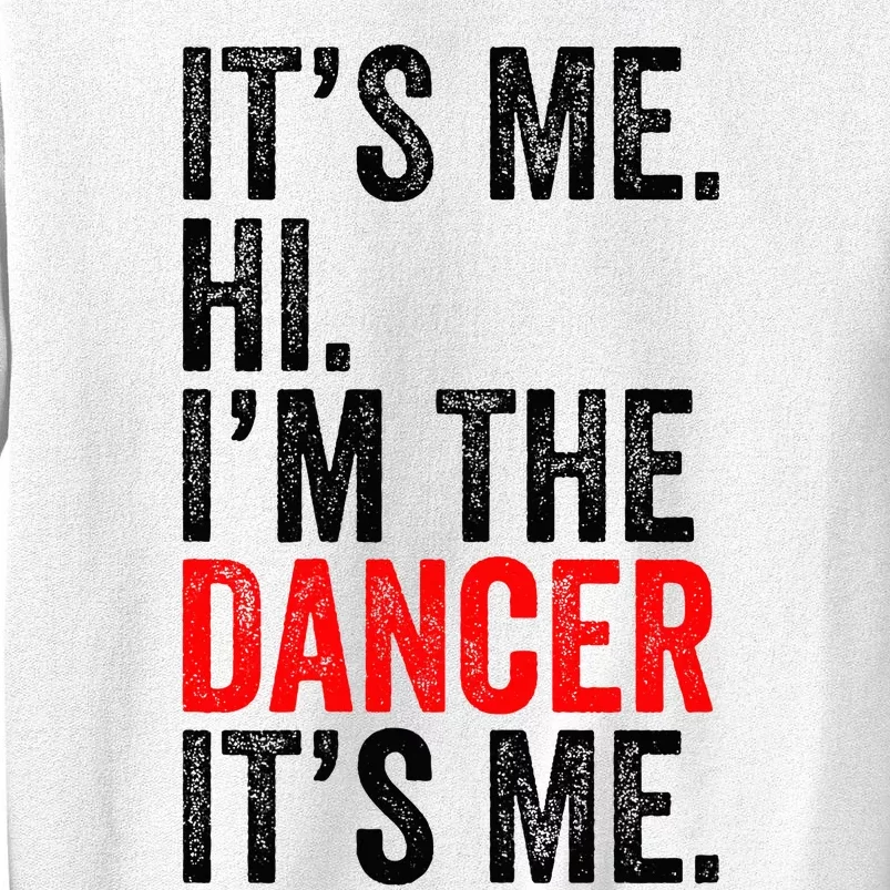 ItS Me Hi IM The Dancer ItS Me Retro Sweatshirt