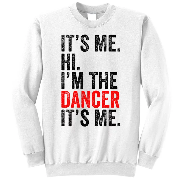 ItS Me Hi IM The Dancer ItS Me Retro Sweatshirt